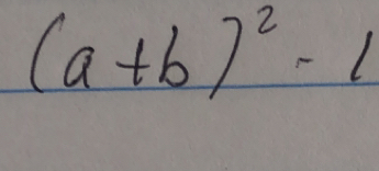 (a+b)^2-1