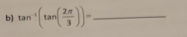 tan^(-1)(tan ( 2π /3 ))= _