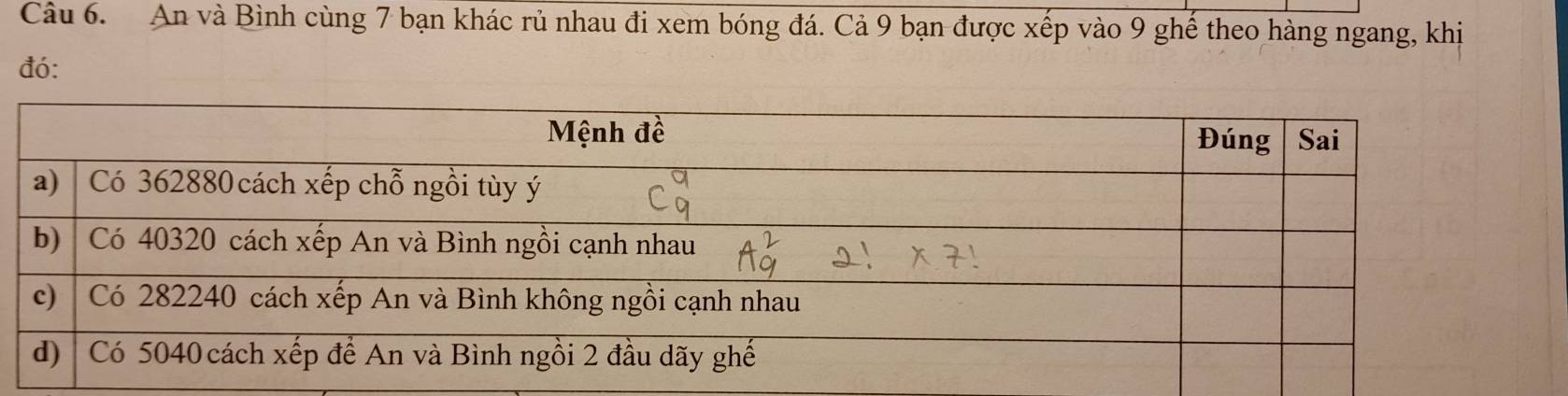 An và Bình cùng 7 bạn khác rủ nhau đi xem bóng đá. Cả 9 bạn được xếp vào 9 ghế theo hàng ngang, khi 
đó: