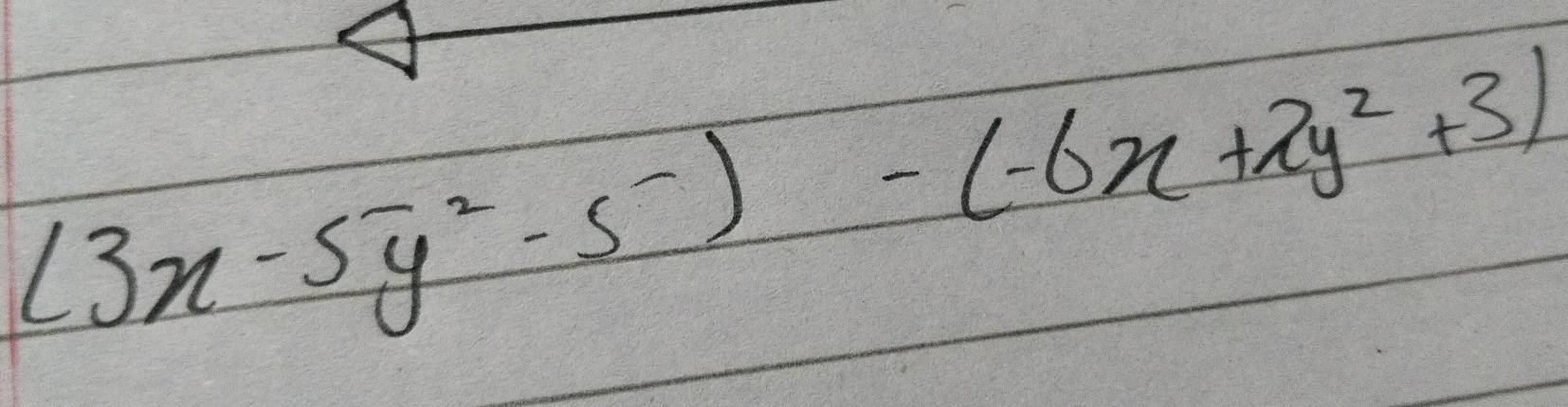 (3x-5y^2-5^-)-(-6x+2y^2+3)