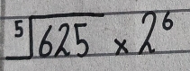 sqrt[5](625)* 2^6