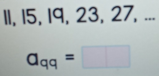 11, 15, 19, 23, 27, ...
a_qq=□