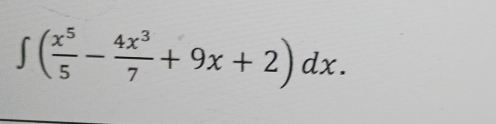 ∈t ( x^5/5 - 4x^3/7 +9x+2)dx.