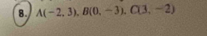 A(-2,3), B(0,-3), C(3,-2)