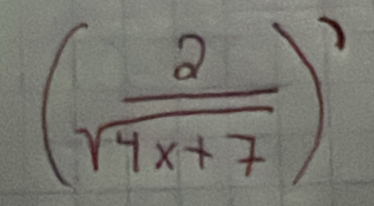 ( 2/sqrt(4x+7) )^7