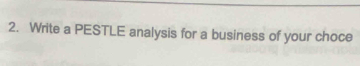 Write a PESTLE analysis for a business of your choce