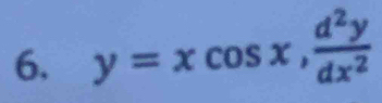 y=xcos x,  d^2y/dx^2 