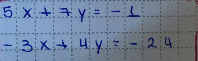 5:x+7:y:= - 1
-3:x++4:y=-2:4