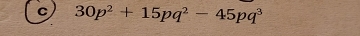 30p^2+15pq^2-45pq^3