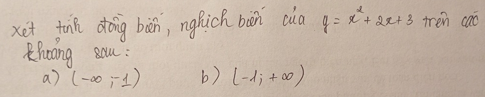 xet tih doing bàn, nghich bàn cia y=x^2+2x+3 tren cao 
Rhoong sau : 
a) (-∈fty ,-1) b) (-1,+∈fty )