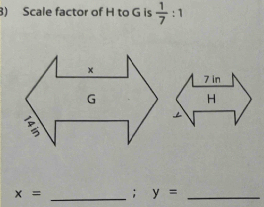 Scale factor of H to G is  1/7 :1
_ x=; y= _