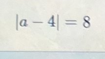 |a-4|=8