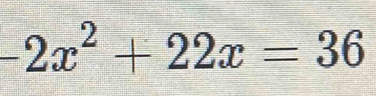 -2x^2+22x=36