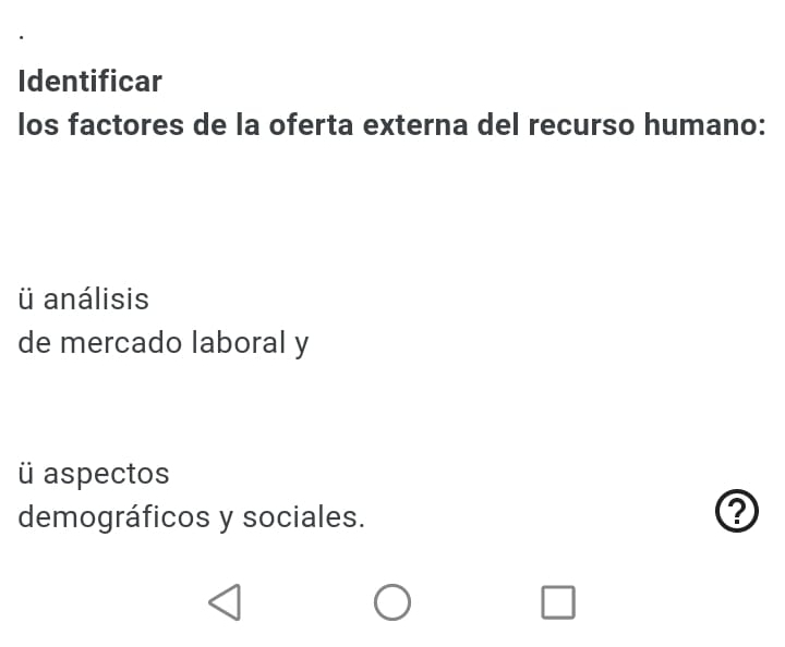 Identificar 
los factores de la oferta externa del recurso humano: 
ü análisis 
de mercado laboral y 
ü aspectos 
demográficos y sociales.