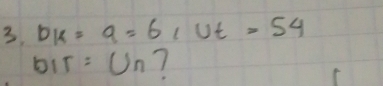 b_k=a=6, ut=54
OIT=Un ?