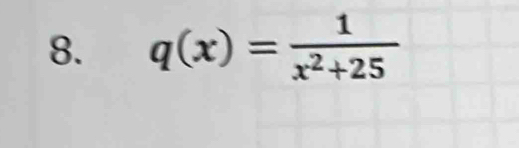 q(x)= 1/x^2+25 