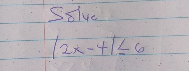 Solve
|2x-4|≤ 6