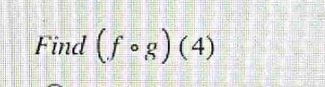 Find (fcirc g)(4)