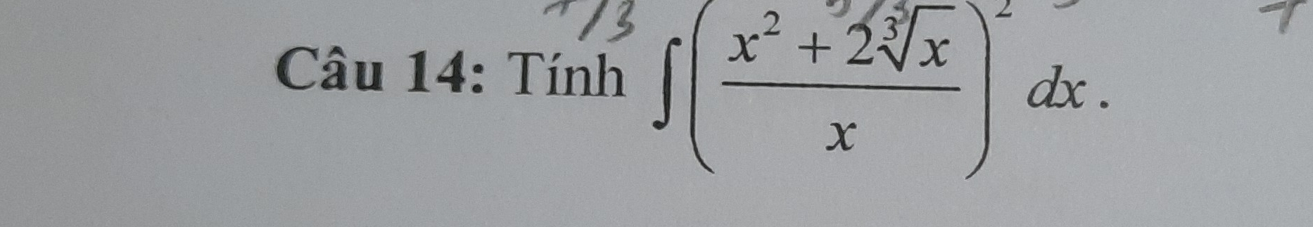 Tính ∈t ( (x^2+2sqrt[3](x))/x )^2dx.