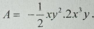 A=- 1/2 xy^2.2x^3y.