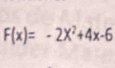 F(x)=-2X^2+4x-6