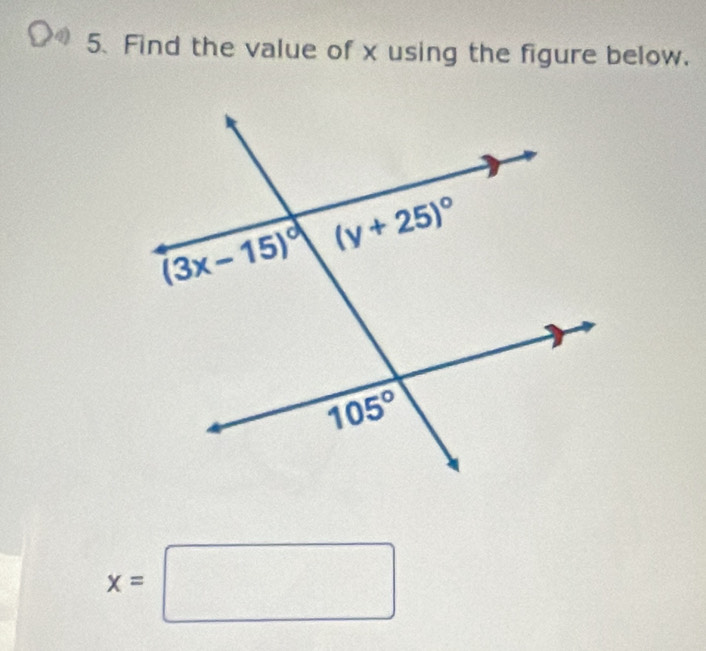 a 5. Find the value of x using the figure below.
x=□