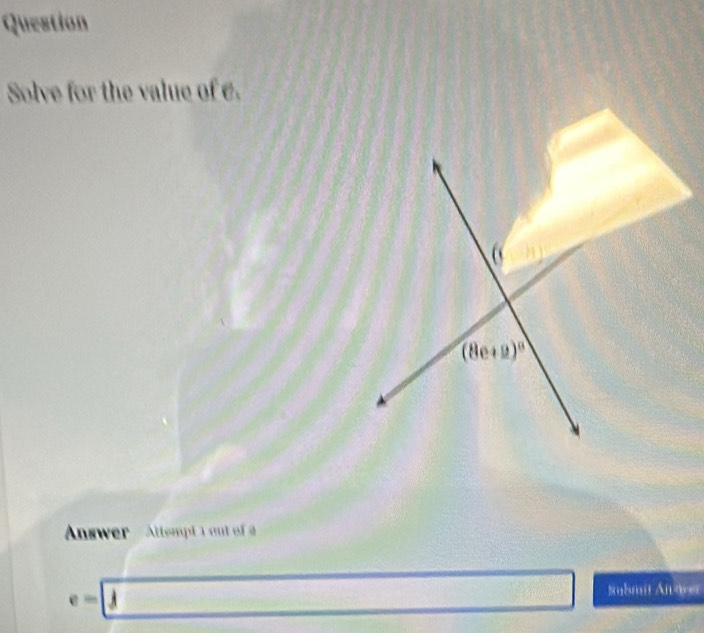 Question
Solve for the value of €.
Answer   Alempi ou
e=j
Submit Anwwer