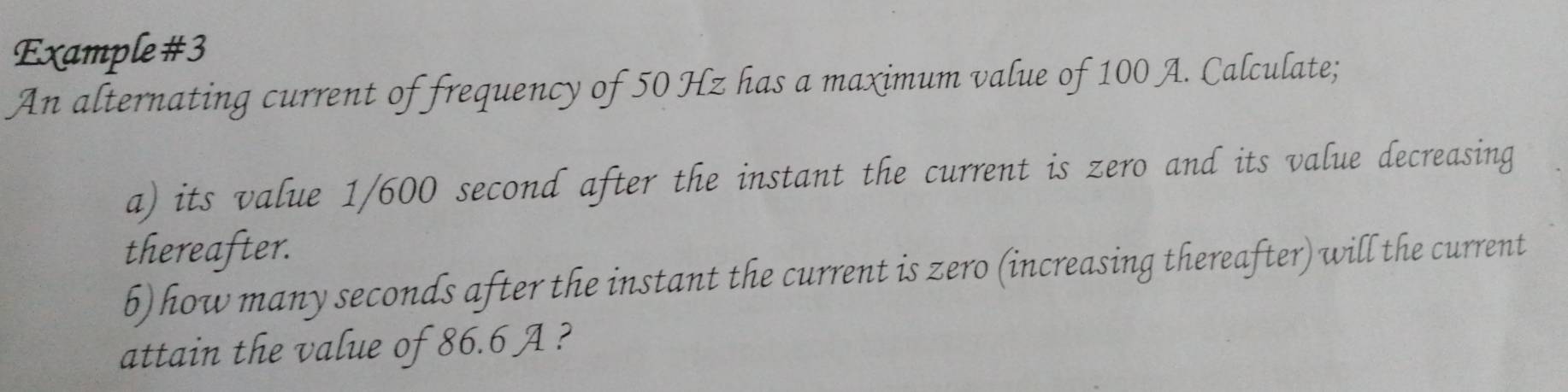 Solved: Example#3 An alternating current of frequency of 50 Hz has a ...