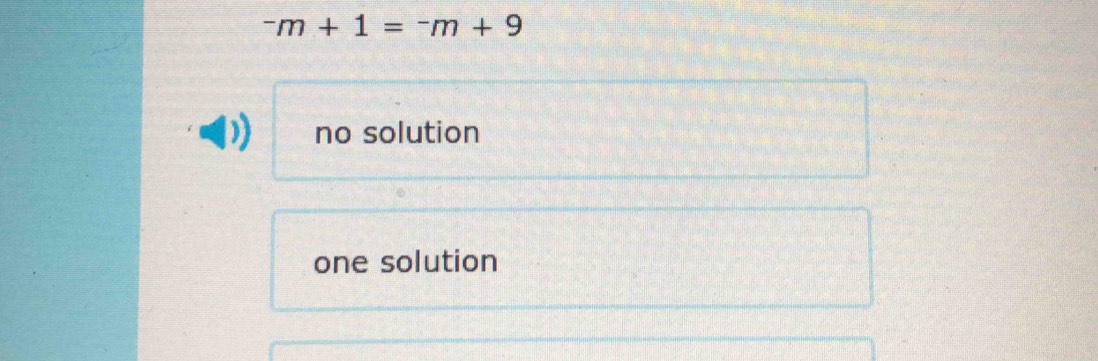 ^-m+1=^-m+9
D no solution
one solution