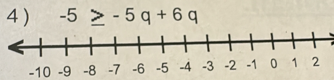 4 ) -5_ >-5q+6q