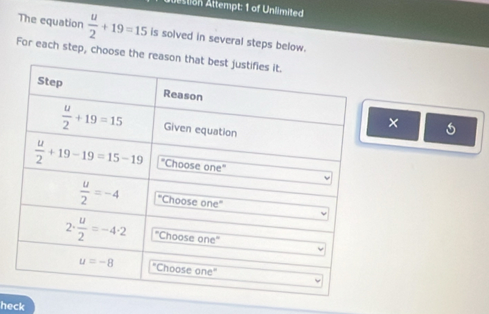 Atestion Attempt: 1 of Unlimited
The equation  u/2 +19=15 is solved in several steps below.
For each step, choose the reaso
×
heck