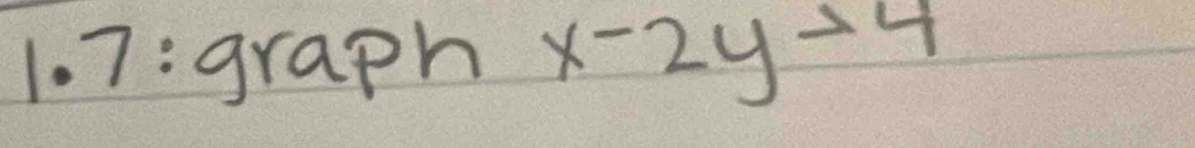 7:graph x-2y>4