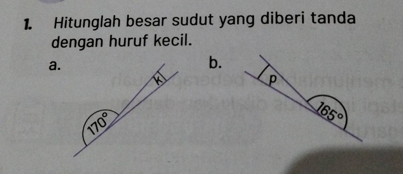 Hitunglah besar sudut yang diberi tanda
dengan huruf kecil.
a.
b.