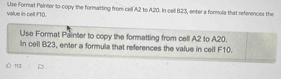 Solved: Use Format Painter to copy the formatting from cell A2 to A20 ...