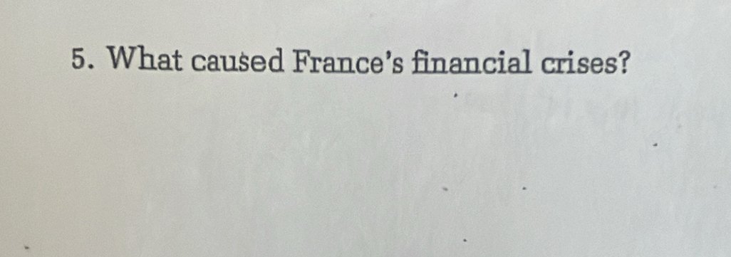 What caused France’s financial crises?