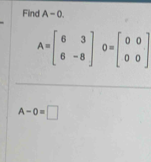 Find A- 0.
A-0=□