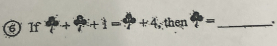 6If + = -1 T +4 ,then =_ 
.