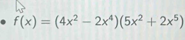 f(x)=(4x^2-2x^4)(5x^2+2x^5)