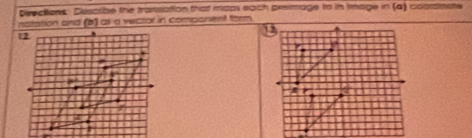 Directions. Describe the translation that maps each preimage to in image in (a) coarsteate 
natation and (b) as a verctor in component form