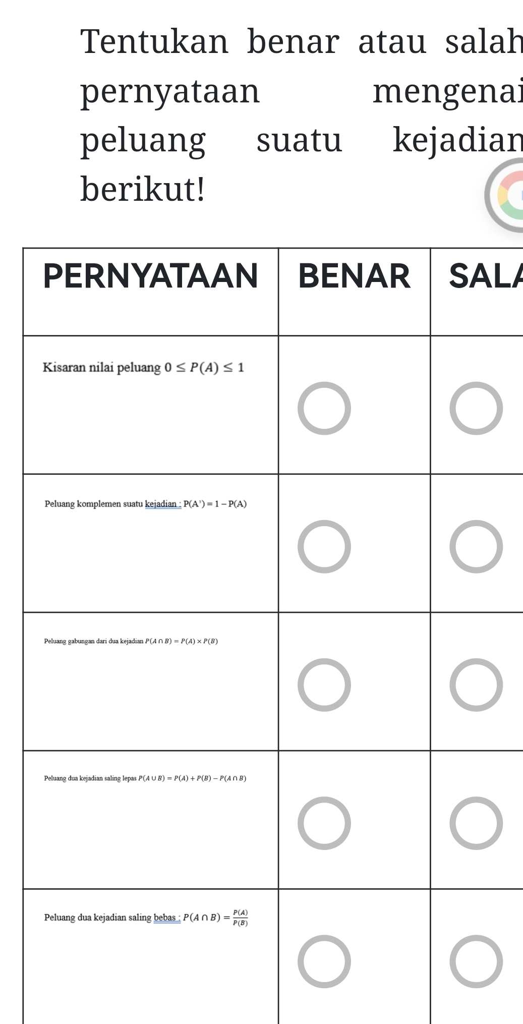 Tentukan benar atau salah
pernyataan mengenai
peluang suatu kejadian
berikut!
LA