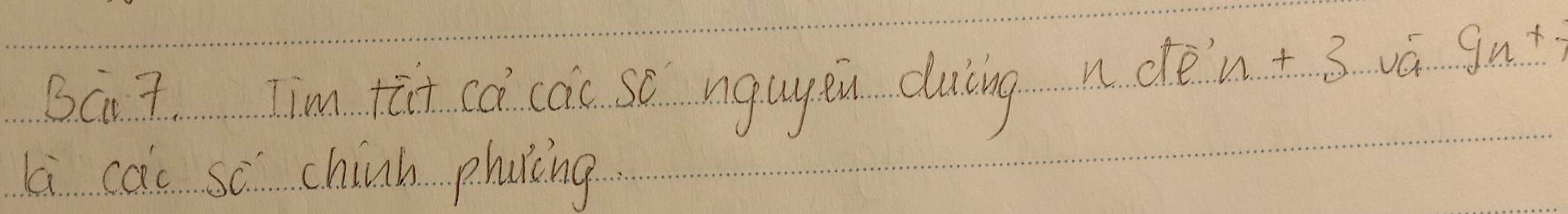 Bat. Tim tii co caic se ngugen duing n dè
n+3 vá 9n+7
L cac se chinn phaìing.