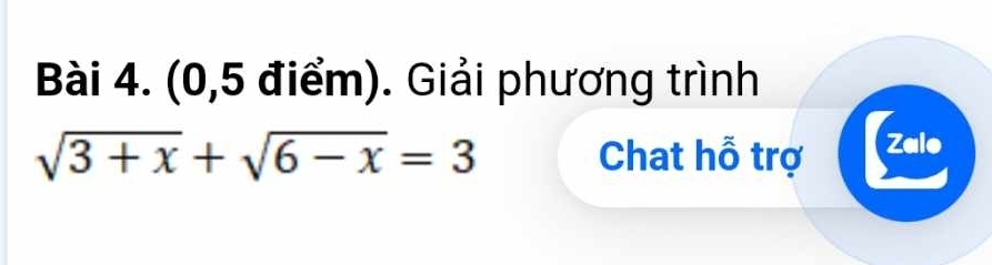 (0,5 điểm). Giải phương trình
sqrt(3+x)+sqrt(6-x)=3 Chat hỗ trợ Zalo