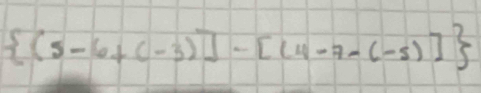  (5-6+(-3)]-[(4-7-(-5)]