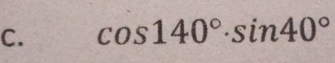 cos 140°· sin 40°