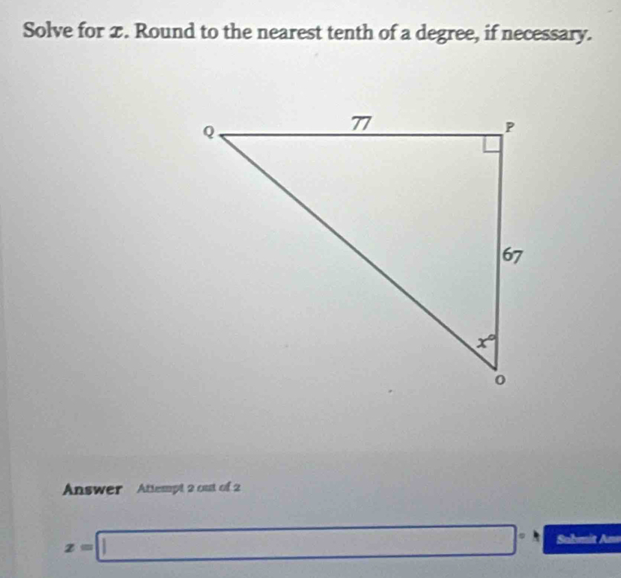 Solve for x. Round to the nearest tenth of a degree, if necessary.
Answer Attempt 2 out of 2
z=□° Sabmit Am