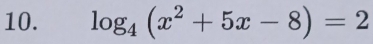 log _4(x^2+5x-8)=2