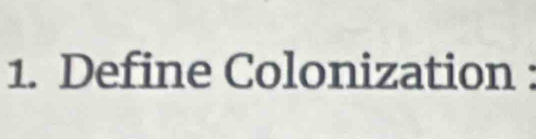 Define Colonization :