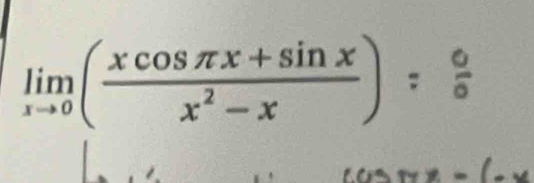 limlimits _xto 0( (xcos π x+sin x)/x^2-x )= 6/6 