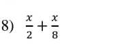  x/2 + x/8 