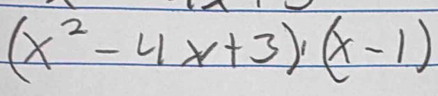 (x^2-4x+3)· (x-1)